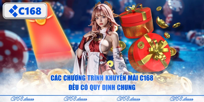 Các chương trình khuyến mãi C168 đều có quy định chung