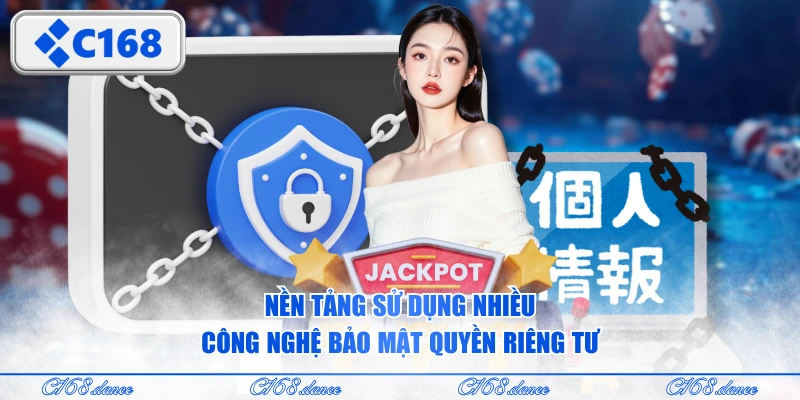 Nền tảng sử dụng nhiều công nghệ bảo mật quyền riêng tư