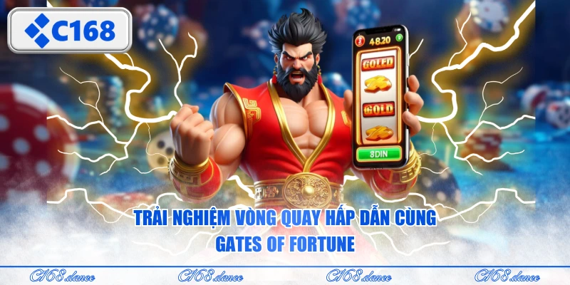 Trải nghiệm vòng quay hấp dẫn cùng Gates of Fortune